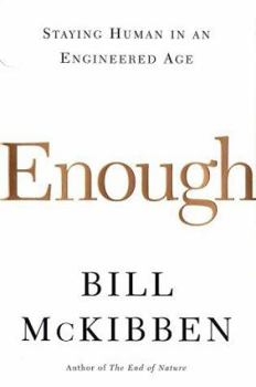 Hardcover Enough: Staying Human in an Engineered Age Book