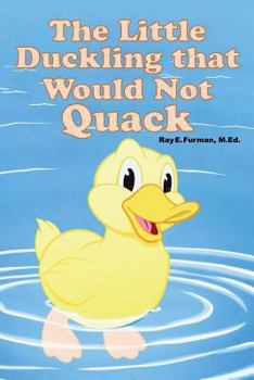 Paperback The Little Duckling that Would Not Quack Book