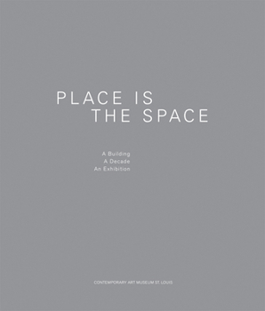 Paperback Place Is the Space: A Building, a Decade, an Exhibition Book