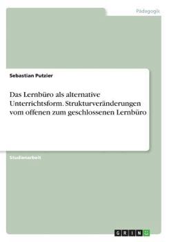 Paperback Das Lernbüro als alternative Unterrichtsform. Strukturveränderungen vom offenen zum geschlossenen Lernbüro [German] Book