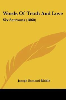 Paperback Words Of Truth And Love: Six Sermons (1860) Book