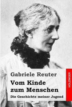 Paperback Vom Kinde zum Menschen: Die Geschichte meiner Jugend [German] Book