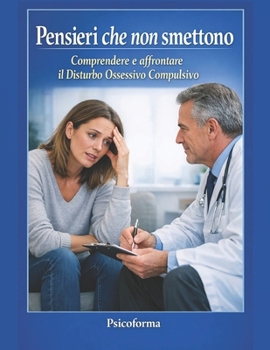 Pensieri che non smettono: comprendere e affrontare il Disturbo Ossessivo Compulsivo (Italian Edition)