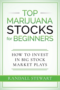 Paperback Top Marijuana Stocks for Beginners: How to Invest in Big Stock Market Plays Book