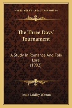 Paperback The Three Days' Tournament: A Study In Romance And Folk Lore (1902) Book