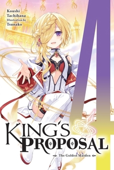 Paperback King's Proposal, Vol. 4 (Light Novel): The Golden Maiden Volume 4 Book