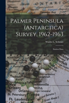 Paperback Palmer Peninsula (Antarctica) Survey, 1962-1963: Station Data Book