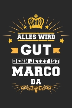 Alles wird gut denn jetzt ist Marco da: Notizbuch gepunktet DIN A5 - 120 Seiten f�r Notizen, Zeichnungen, Formeln Organizer Schreibheft Planer Tagebuch