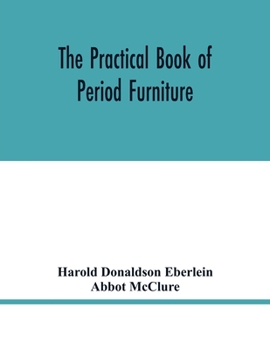 Paperback The practical book of period furniture, treating of furniture of the English, American colonial and post-colonial and principal French periods Book