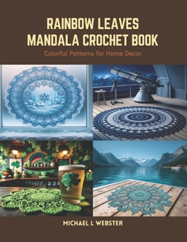 Paperback Rainbow Leaves Mandala Crochet Book: Colorful Patterns for Home Decor Book