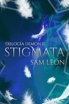 Stigmata: Trilogía Demon #2 - Book #2 of the Demon