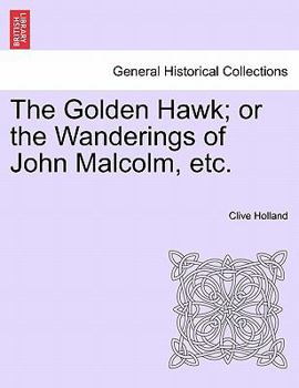 Paperback The Golden Hawk; Or the Wanderings of John Malcolm, Etc. Book
