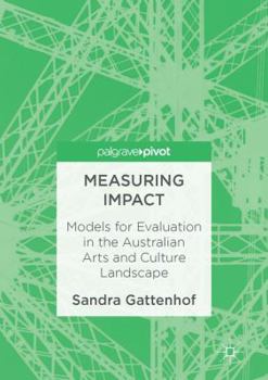 Hardcover Measuring Impact: Models for Evaluation in the Australian Arts and Culture Landscape Book