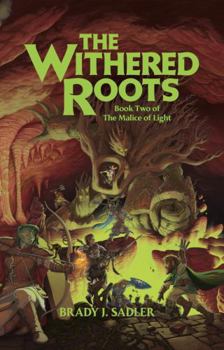 The Withered Roots: Book Two of The Malice of Light
