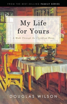 Paperback My Life for Yours: A Walk Though the Christian Home Book