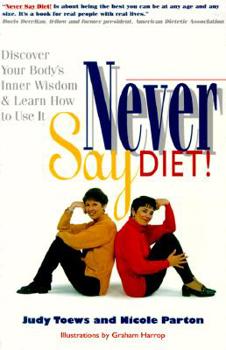 Paperback Never Say Diet!: Discover Your Body's Inner Wisdom & Learn to Use It Book