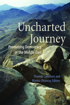 Uncharted Journey: Promoting Democracy In The Middle East (Global Policy Books)
