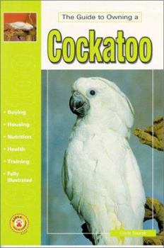 Paperback The Guide to Owning a Cockatoo Book