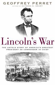Hardcover Lincoln's War: The Untold Story of America's Greatest President as Commander in Chief Book