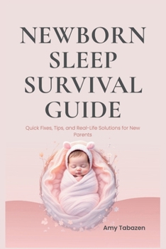 Newborn Sleep Survival Guide: Quick Fixes, Tips, and Real-Life Solutions for New Parents