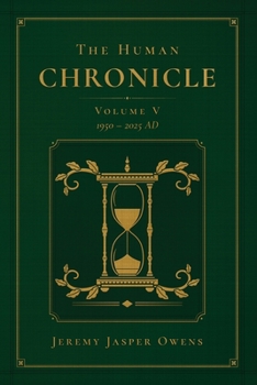 Paperback The Human Chronicle: Volume V: 1950 - 2025 AD Book