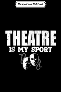 Composition Notebook: Theatre Actor Actress Gift s Journal/Notebook Blank Lined Ruled 6x9 100 Pages