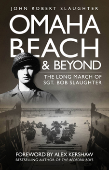 Paperback Omaha Beach and Beyond: The Long March of Sergeant Bob Slaughter Book