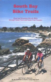 Paperback South Bay Bike Trails: Road and Mountain Bicycle Rides Through Santa Clara and Santa Cruz Counties Book