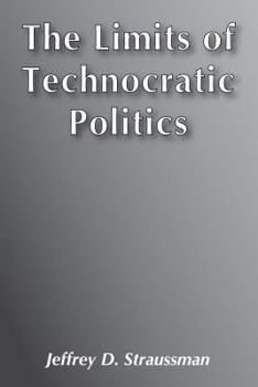 Hardcover The Limits of Technocratic Politics Book