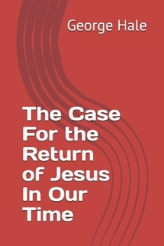 Paperback The Case For the Return of Jesus In Our Time Book