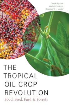 Hardcover The Tropical Oil Crop Revolution: Food, Feed, Fuel, and Forests Book