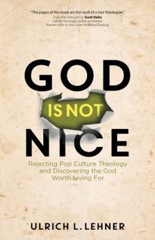 Paperback God Is Not Nice: Rejecting Pop Culture Theology and Discovering the God Worth Living for Book