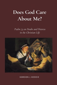 Paperback Does God Care About Me?: Psalm 73 on Doubts and Distress in the Christian Life Book