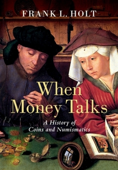 Hardcover When Money Talks: A History of Coins and Numismatics Book