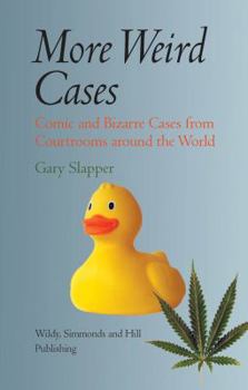 Hardcover More Weird Cases: Comic and Bizarre Cases from Courtrooms Around the World Book