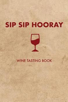 Paperback Sip Sip Hooray: Wine Tasting Book