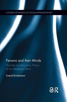 Paperback Persons and Their Minds: Towards an Integrative Theory of the Mediated Mind Book