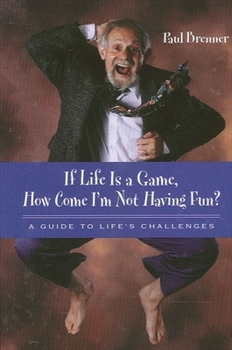Paperback If Life Is a Game, How Come I'm Not Having Fun?: A Guide to Life's Challenges Book