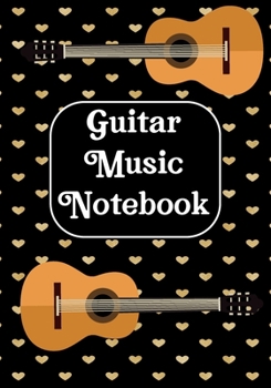 Guitar Music Notebook: Blank Guitar Tablature Book - Music Sheet Notebook / Music Staff Paper Notebook for Kids,Students,Teachers,Professionals