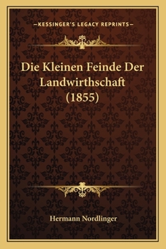 Paperback Die Kleinen Feinde Der Landwirthschaft (1855) [German] Book