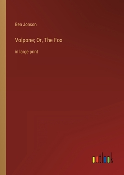 Paperback Volpone; Or, The Fox: in large print Book