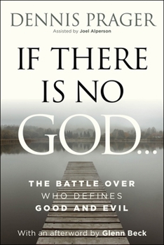 Hardcover If There Is No God: The Battle Over Who Defines Good and Evil Book