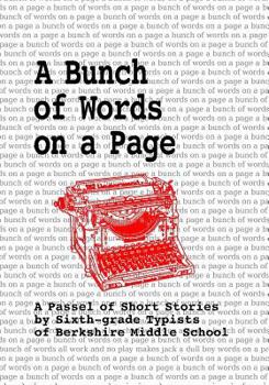 Paperback A Bunch of Words on a Page: A Passel of Short Stories by Sixth-grade Typists of Berkshire Middle School Book