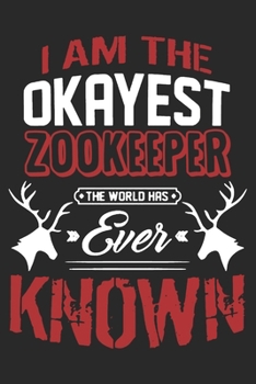 Paperback I Am The Okayest Zookeeper: Zookeeper Notebook Blank Dot Grid Family Journal dotted with dots 6x9 120 Pages Checklist Record Book Take Notes Anima Book