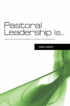 Paperback Pastoral Leadership Is...: How to Shepherd God's People with Passion and Confidence Book