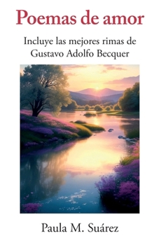 Poemas de amor: Incluye las mejores rimas de Gustavo Adolfo Becquer (Spanish Edition)