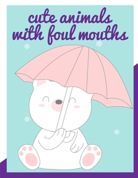 Cute Animals with Foul Mouths : Coloring Pages, Christmas Book for Kids and Children