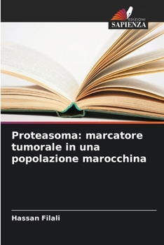 Proteasoma: marcatore tumorale in una popolazione marocchina (Italian Edition)
