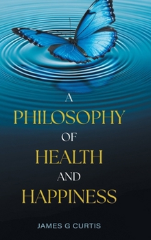 Hardcover A Philosophy of Health and Happiness Book