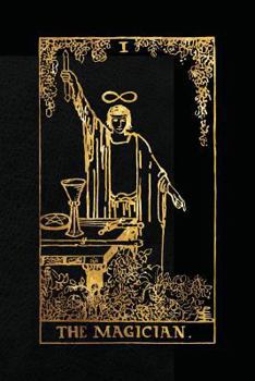 The Magician : 120 Blank Pages, the Magician Tarot Card Notebook - Black and Gold - Sketchbook, Journal, Diary (Tarot Card Notebooks)
